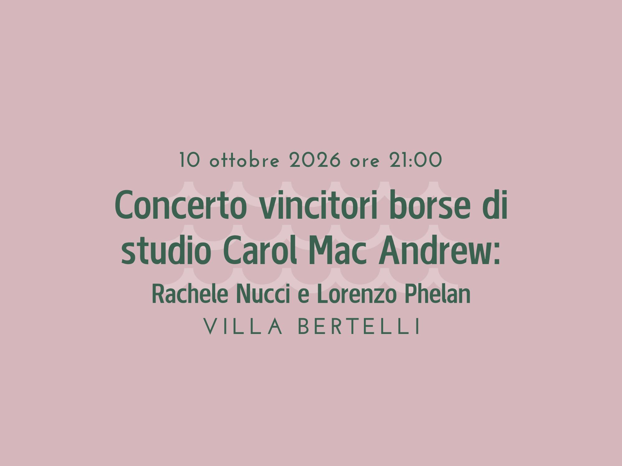 Concerto dei Vincitori Borse di Studio Carlo Mac Andrew 2026: Rachele Nucci e Lorenzo Phelan