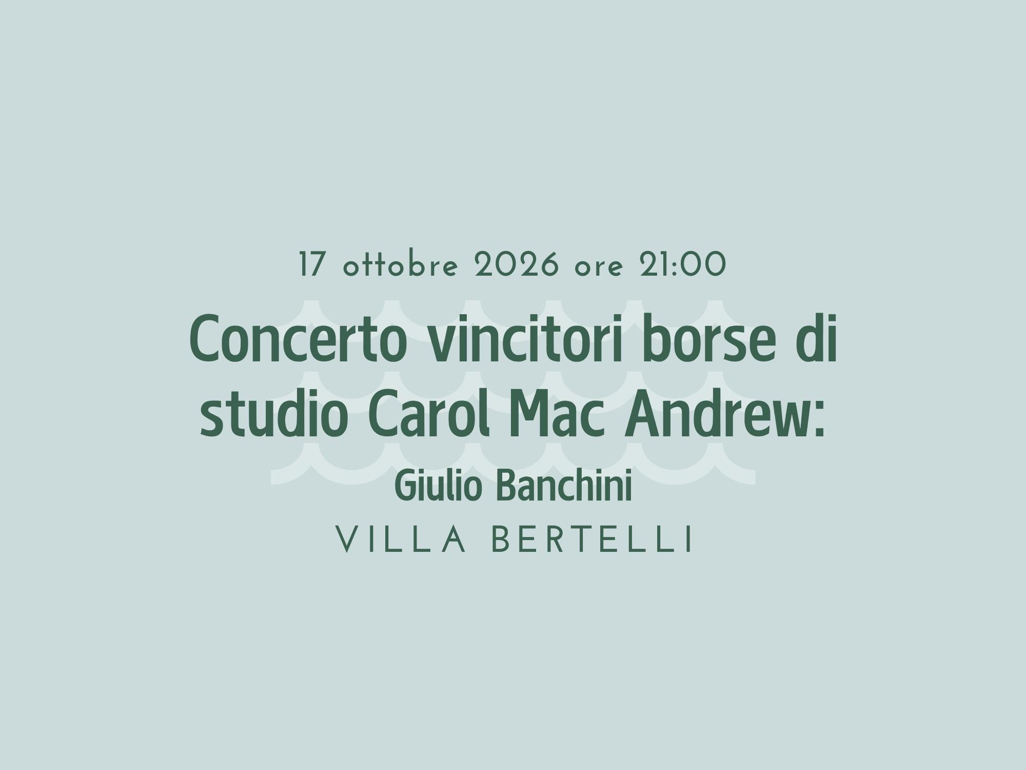 Concerto vincitori borse di studio Carol Mac Andrew: Giulio Banchini