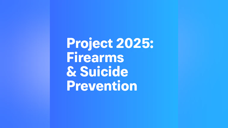 Project 2025: Firearms and Suicide Prevention