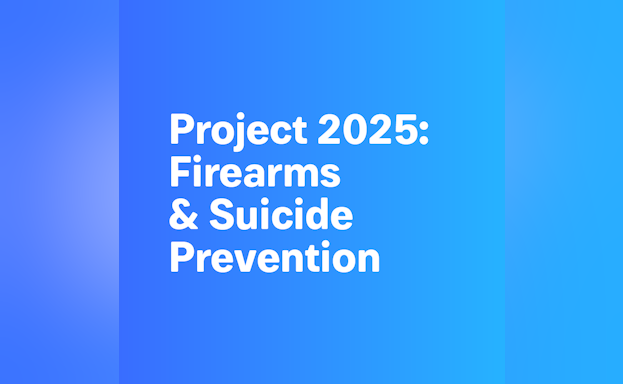 Project 2025: Firearms and Suicide Prevention
