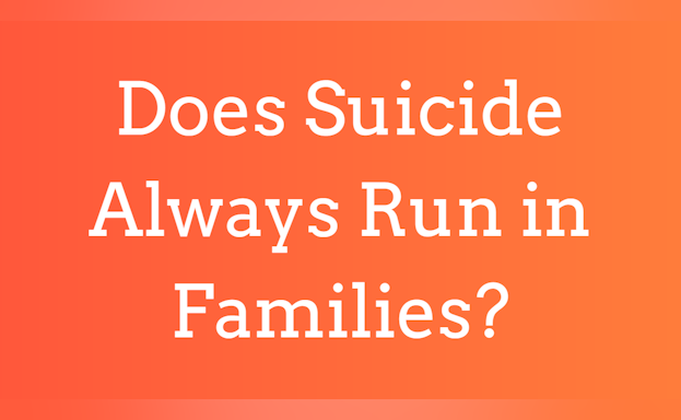Does suicide always run in families?