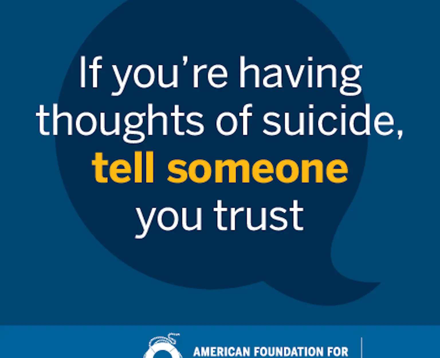 If you're having thoughts of suicide, tell someone you trust