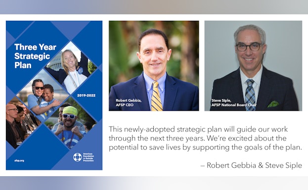 three year strategic plan, AFSP ceo Robert Gebbia and AFSP national board chair Steve Siple