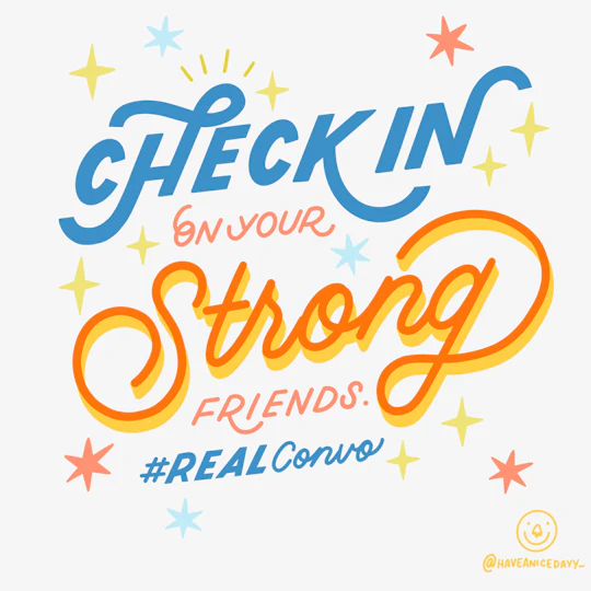 Check in on your strong friends #realconvo