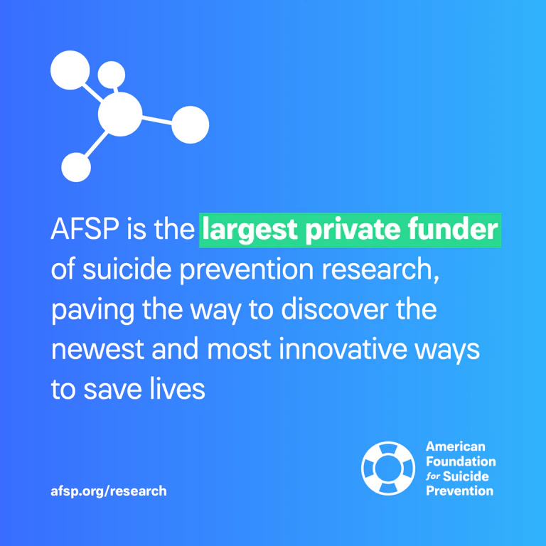 AFSP is the largest private funder of suicide prevention research