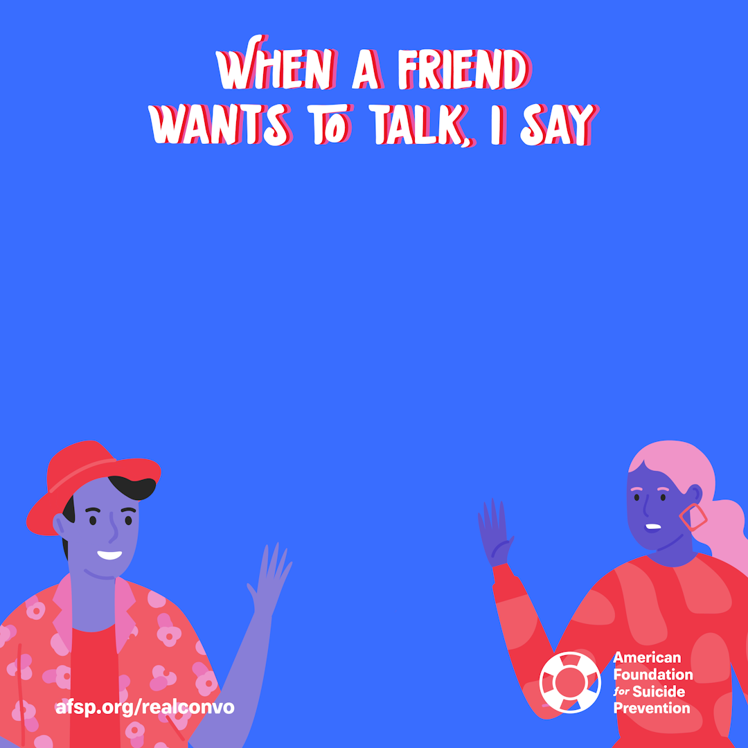 When a friend wants to talk, I say