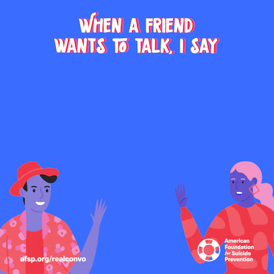 When a friend wants to talk, I say