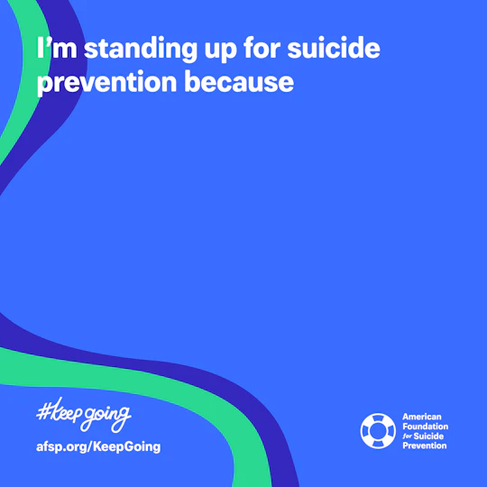 I'm standing up for suicide prevention because