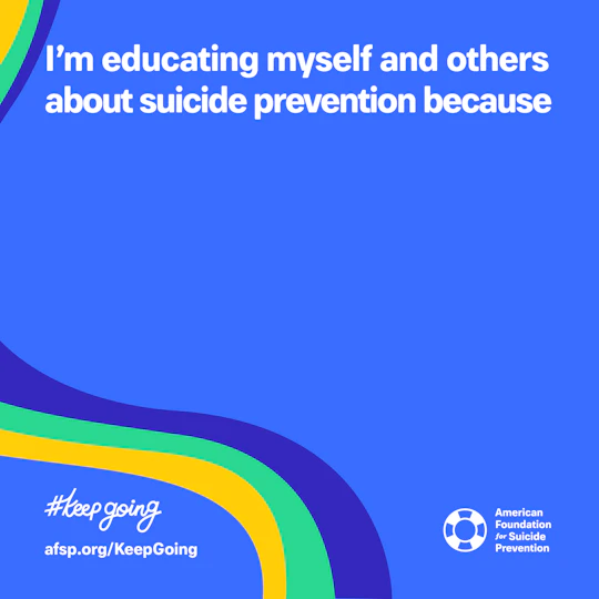 I'm educating myself and others about suicide prevention because