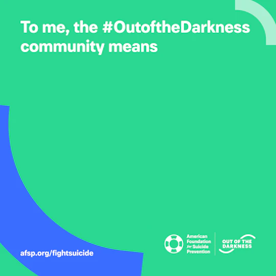 To me, the #OutoftheDarkness community means