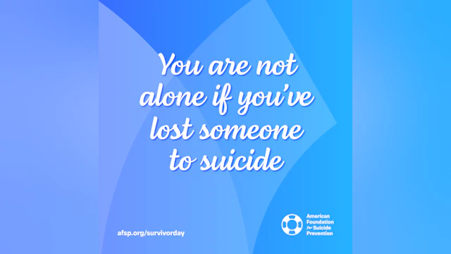 You are not alone if you've lost someone to suicide