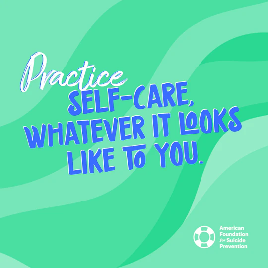 Practice self-care, whatever it looks like to you
