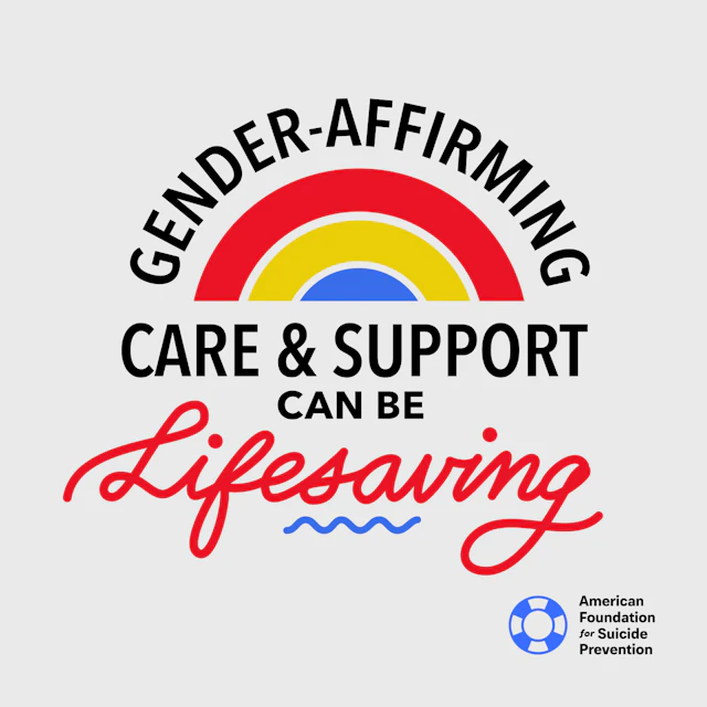 Gender-Affirming Care and Support can be Lifesaving