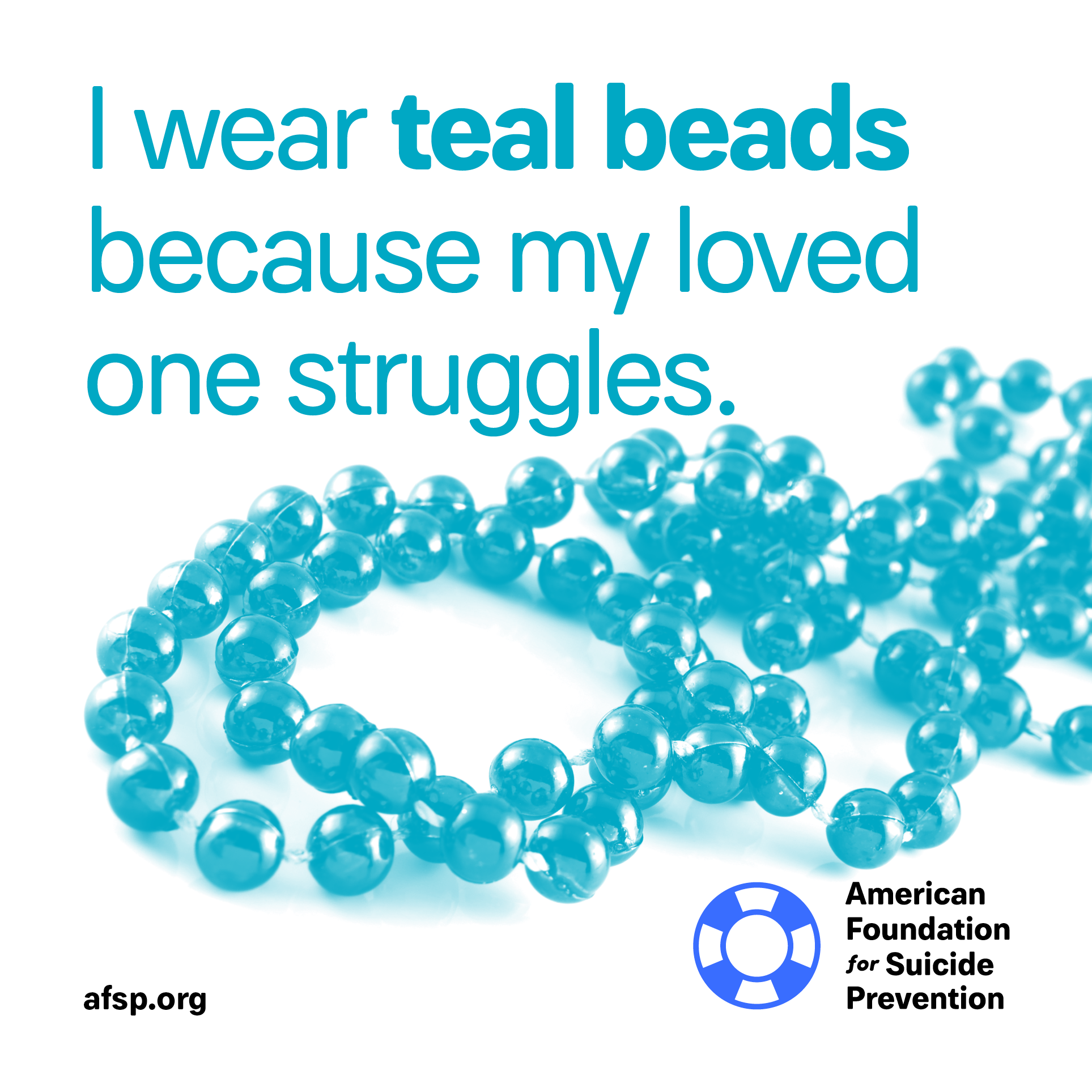 I wear teal beads because my loved one struggles
