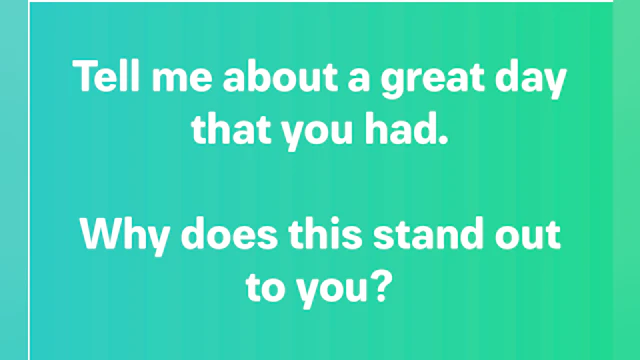 Tell me about a great day that you had.