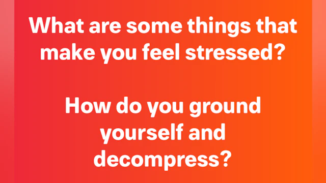 What are some things that make you feel stressed?