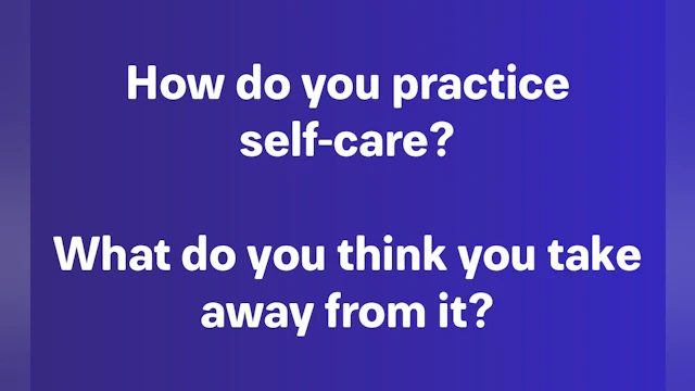 How do you practice self-care?