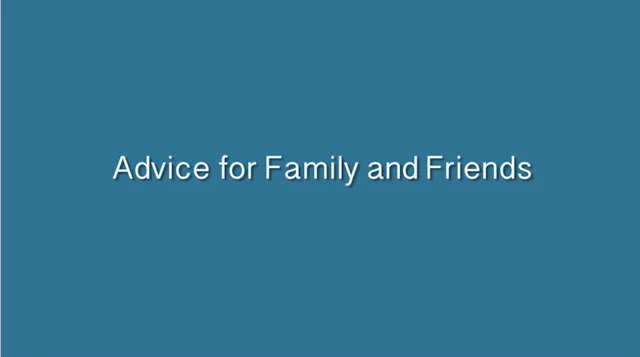 Advice for family and friends
