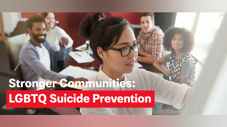 Stronger Communities: LGBTQ Suicide Prevention