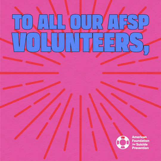 To all our AFSP volunteers