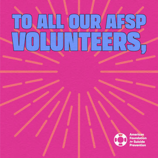 To all our AFSP volunteers