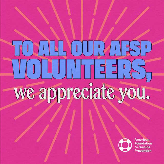 graphic reading "To All our AFSP Volunteers, we appreciate you."