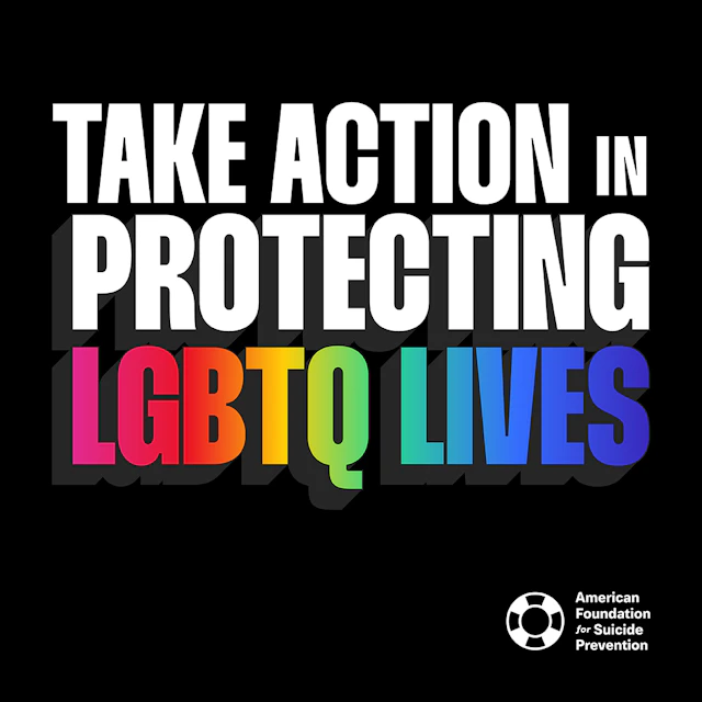 Take Action in Protecting LGBTQ Lives AFSP Pride graphic