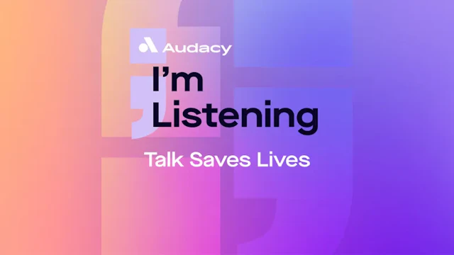 Audacy logo with colorful background. Text reads: "I'm listening, Talk Saves Lives"