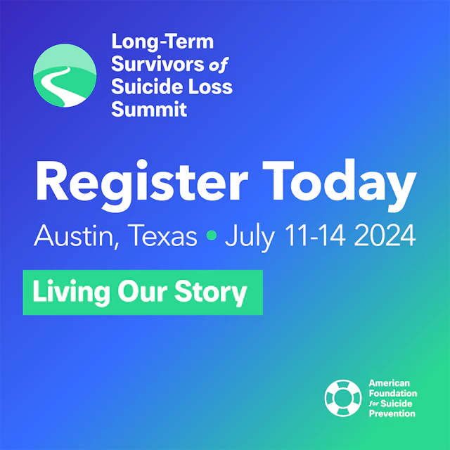 Long Term Survivors of Suicide Loss Summit Register Today Graphic