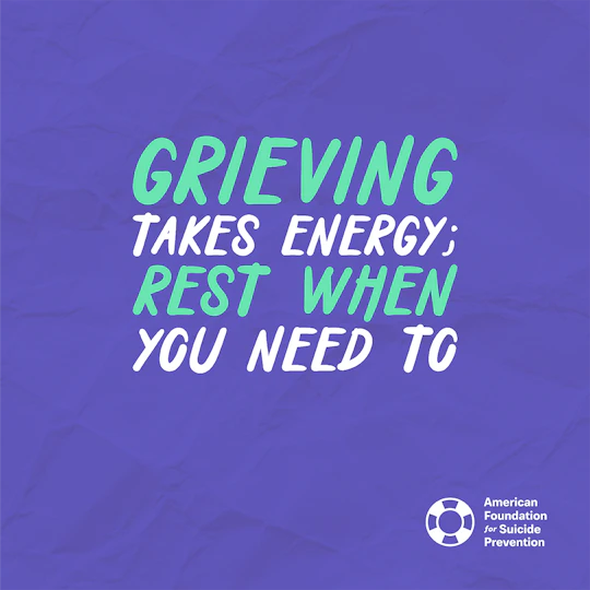 Grieving takes energy; rest when you need to