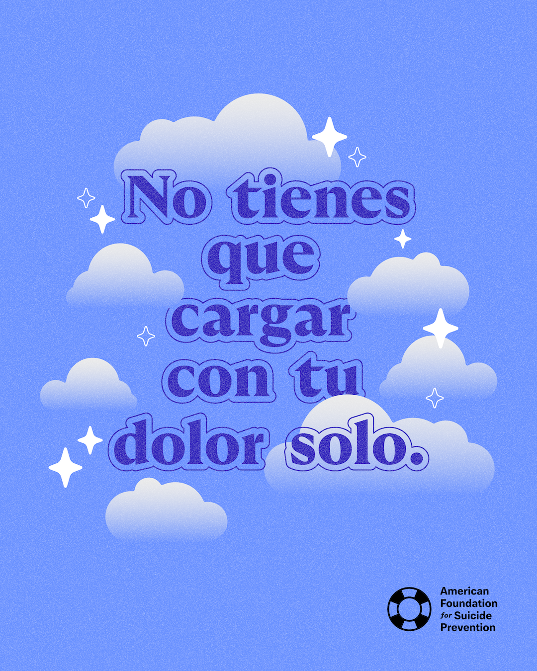 Spanish-language graphic reading “No tienes que cargar con tu dolor solo” (You don’t have to carry your grief alone). Bold indigo lettering set among soft white clouds and sparkles on a periwinkle sky, with the American Foundation for Suicide Prevention logo.