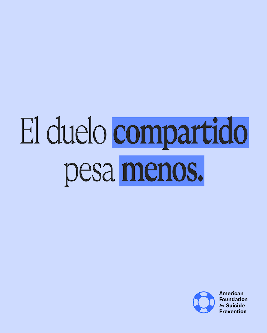 Spanish-language graphic reading “El duelo compartido pesa menos” (Shared grief is lighter grief), with “compartido” and “menos” highlighted in blue. Black serif lettering on a pale periwinkle background, with the American Foundation for Suicide Prevention logo.
