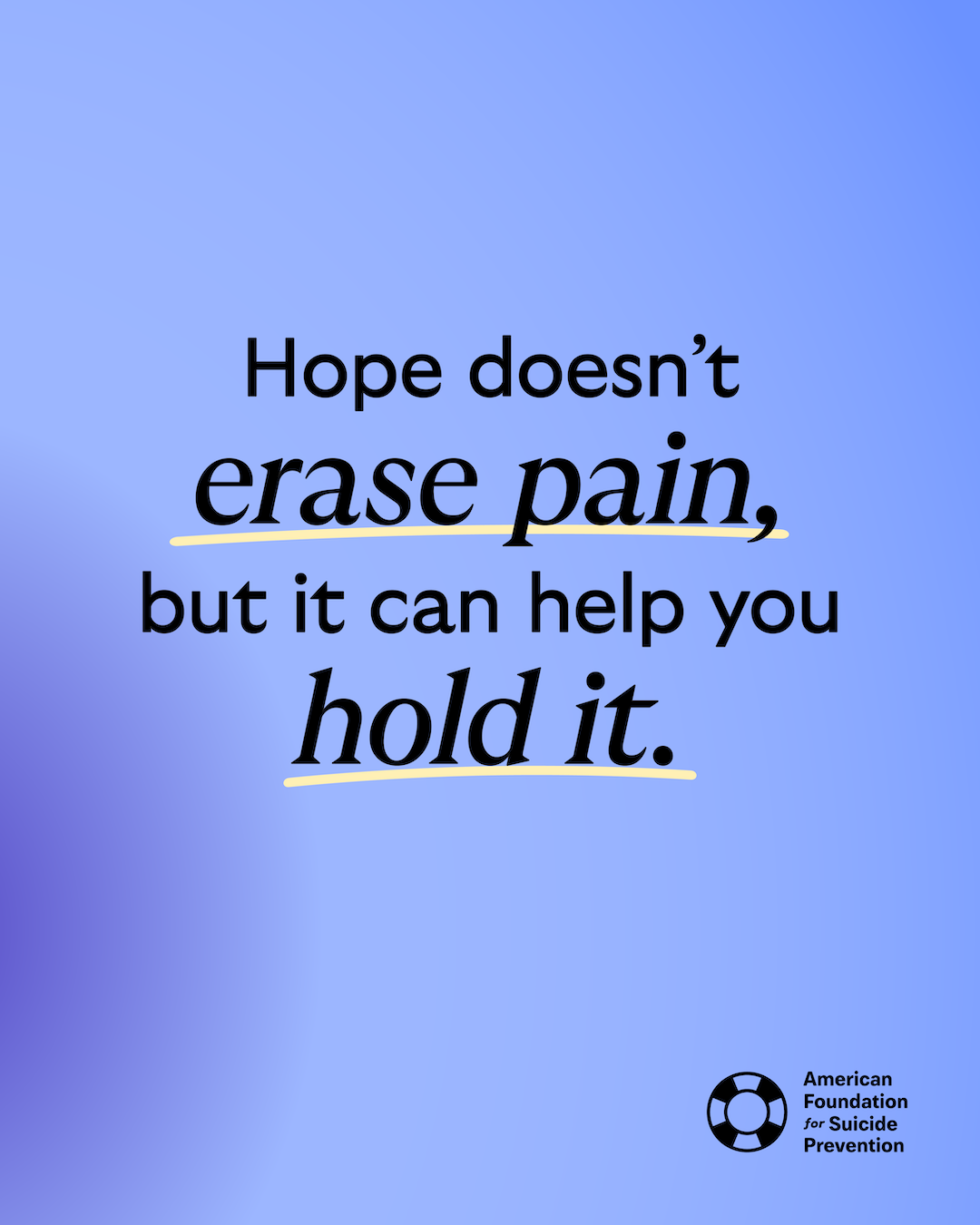 “Hope doesn’t erase pain, but it can help you hold it,” with “erase pain” and “hold it” underlined in yellow. Black lettering on a blue-to-purple gradient, with the American Foundation for Suicide Prevention logo.