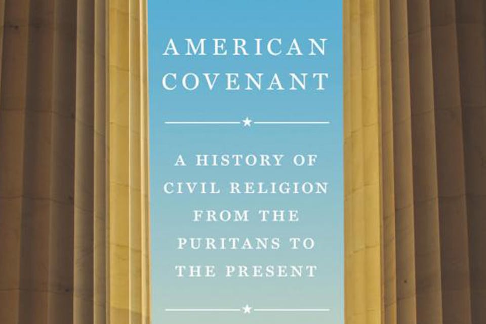 *From the cover of *American Covenant: A History of Civil Religion from the Puritans to the Present*.* Princeton*.* cr-main
