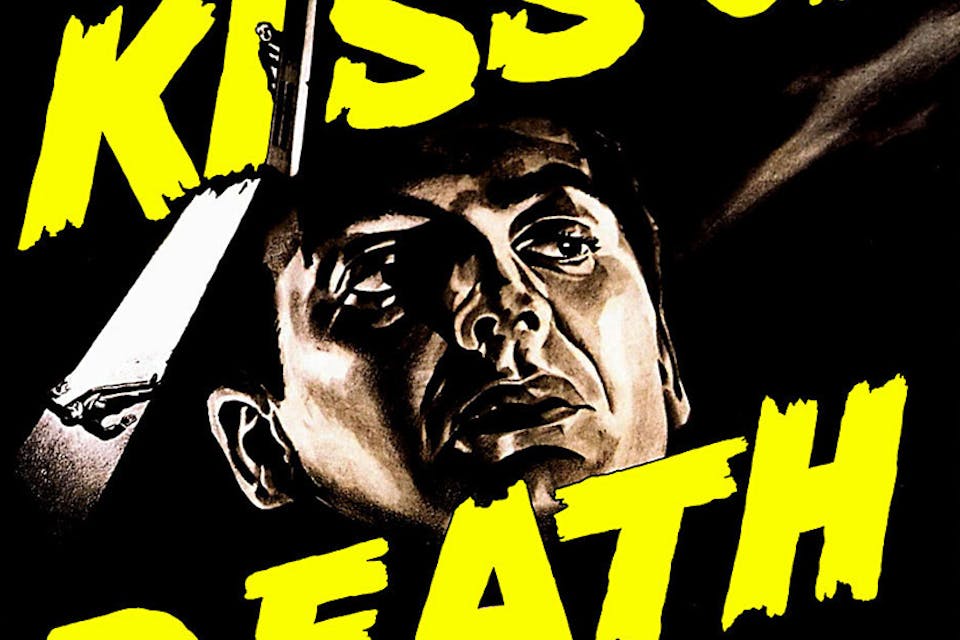 *From a poster for the 1947 movie* Kiss of Death. Death