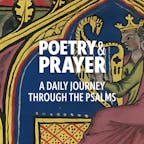 Poetry and Prayer: A Daily Journey Through the Psalms