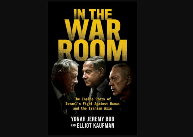 In the War Room: The Inside Story of Israel’s Fight against Hamas and the Iranian Axis