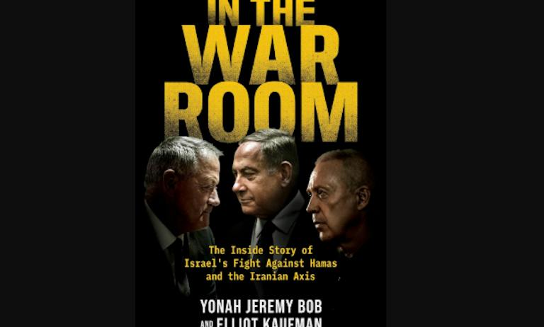 In the War Room: The Inside Story of Israel’s Fight against Hamas and the Iranian Axis