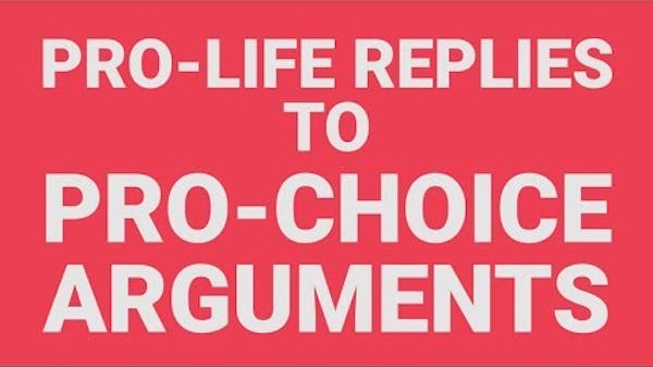 Full Series: Pro-Life Replies to Pro-Choice Arguments thumbnail
