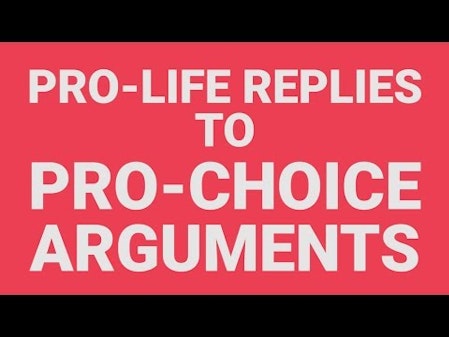 Full Series: Pro-Life Replies to Pro-Choice Arguments thumbnail