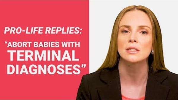 The Pro Life Reply to: "Abort Babies with Terminal Diagnoses" thumbnail