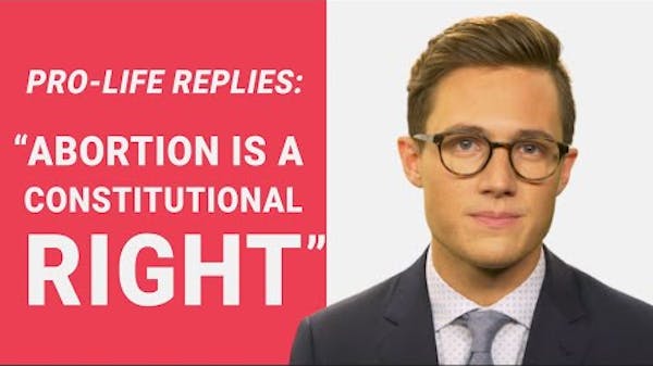 The Pro-Life Reply to: "Abortion is a Constitutional Right" thumbnail