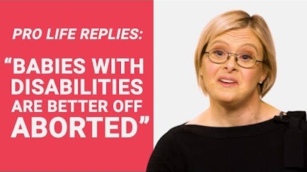 The Pro-Life Reply to: "Babies with Disabilities Are Better Off Aborted" thumbnail