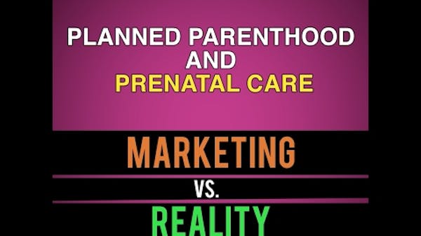 Prenatal Care and Planned Parenthood: Marketing vs. Reality thumbnail