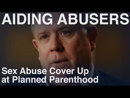 Sex Abuse Cover Up at Planned Parenthood-Prosecution thumbnail