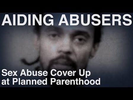 Sex Abuse Cover Up at Planned Parenthood - Recorded Cases thumbnail