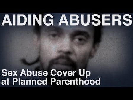 Sex Abuse Cover Up at Planned Parenthood - Recorded Cases thumbnail