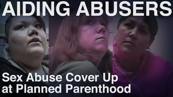 Sex Abuse Cover Up at Planned Parenthood - Sex Trafficking Investigation thumbnail