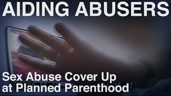 Sex Abuse Cover Up at Planned Parenthood - Statutory Rape Investigation thumbnail