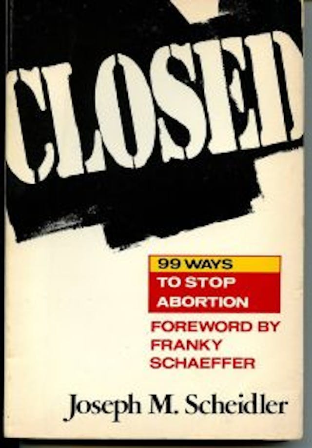 Closed 99 ways to stop abortion by Joseph Scheidler Closed 99 ways to stop abortion by Joseph Scheidler